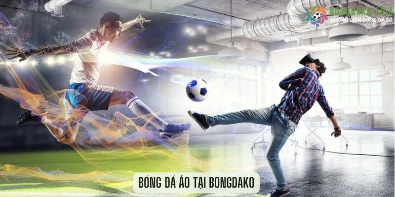 Bóng đá ảo tại bongdako siêu hấp dẫn