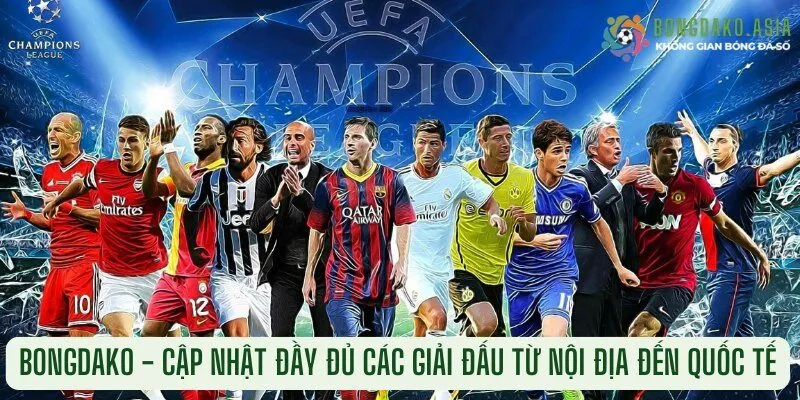 Bongdako - Cập Nhật Đầy Đủ Các Giải Đấu Từ Nội Địa Đến Quốc Tế