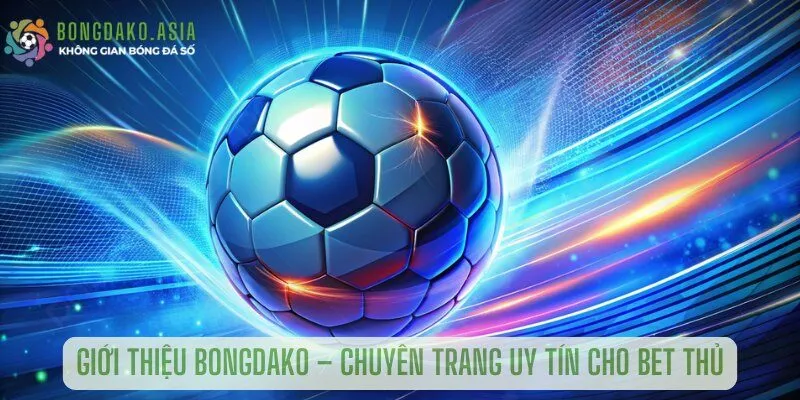 Giới thiệu bongdako – Chuyên trang uy tín cho bet thủ