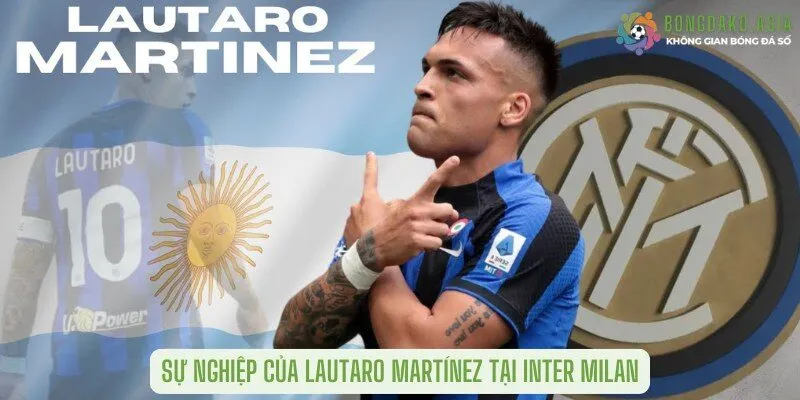 Sự nghiệp của Lautaro Martínez tại Inter Milan