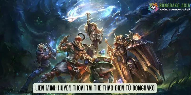 Liên Minh Huyền Thoại tại Thể thao điện tử Bongdako